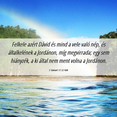 Picture 06 - 2 Sámuel 17:22 KAR - Felkele azért Dávid és mind a vele való nép, - Bible Verse Picture