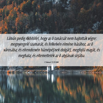Picture 06 - 2 Sámuel 17:23 KAR - Látván pedig Akhitófel, hogy az õ tanácsát - Bible Verse Picture