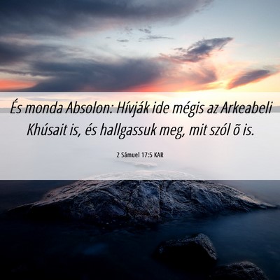 Picture 06 - 2 Sámuel 17:5 KAR - És monda Absolon: Hívják ide mégis az - Bible Verse Picture