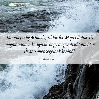 Picture 06 - 2 Sámuel 18:19 KAR - Monda pedig Akhimás, Sádók fia: Majd elfutok, - Bible Verse Picture