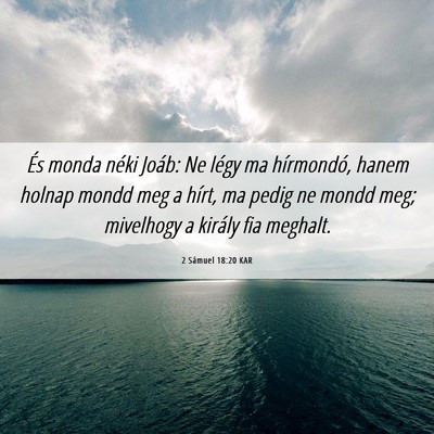 Picture 06 - 2 Sámuel 18:20 KAR - És monda néki Joáb: Ne légy ma hírmondó, - Bible Verse Picture