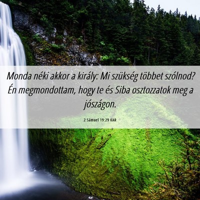 Picture 06 - 2 Sámuel 19:29 KAR - Monda néki akkor a király: Mi szükség többet - Bible Verse Picture