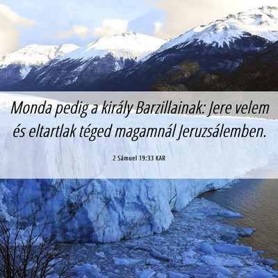 Picture 06 - 2 Sámuel 19:33 KAR - Monda pedig a király Barzillainak: Jere velem - Bible Verse Picture