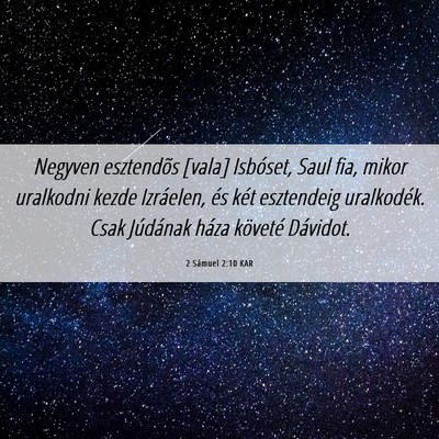 Picture 06 - 2 Sámuel 2:10 KAR - Negyven esztendõs [vala] Isbóset, Saul fia, - Bible Verse Picture