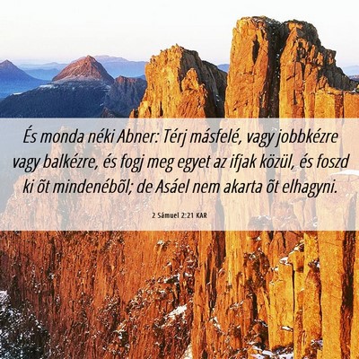 Picture 06 - 2 Sámuel 2:21 KAR - És monda néki Abner: Térj másfelé, vagy - Bible Verse Picture