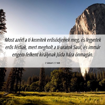 Picture 06 - 2 Sámuel 2:7 KAR - Most azért a ti kezeitek erõsödjenek meg, és - Bible Verse Picture