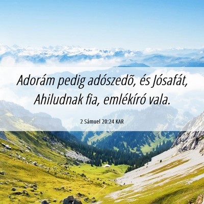 Picture 06 - 2 Sámuel 20:24 KAR - Adorám pedig adószedõ, és Jósafát, - Bible Verse Picture
