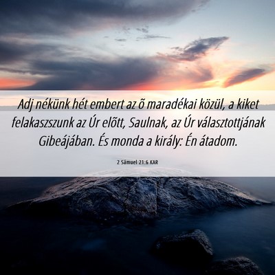 Picture 06 - 2 Sámuel 21:6 KAR - Adj nékünk hét embert az õ maradékai - Bible Verse Picture