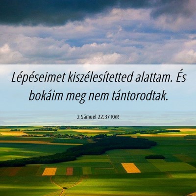 Picture 06 - 2 Sámuel 22:37 KAR - Lépéseimet kiszélesítetted alattam. És - Bible Verse Picture