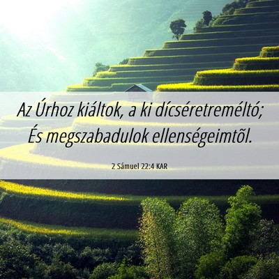 Picture 06 - 2 Sámuel 22:4 KAR - Az Úrhoz kiáltok, a ki dícséretreméltó; És - Bible Verse Picture