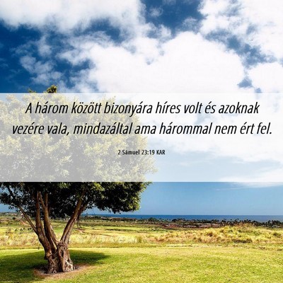 Picture 06 - 2 Sámuel 23:19 KAR - A három között bizonyára híres volt és - Bible Verse Picture