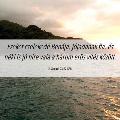 Picture 06 - 2 Sámuel 23:22 KAR - Ezeket cselekedé Benája, Jójadának fia, és - Bible Verse Picture