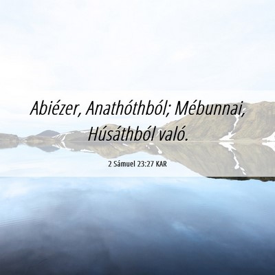 Picture 06 - 2 Sámuel 23:27 KAR - Abiézer, Anathóthból; Mébunnai, Húsáthból - Bible Verse Picture