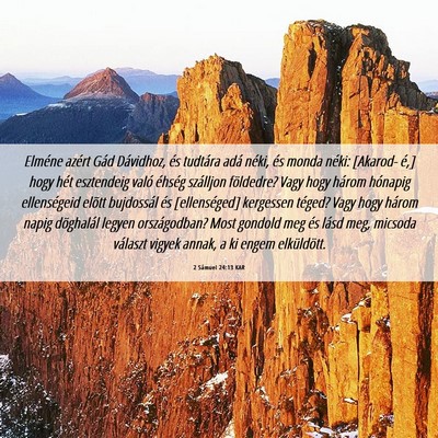Picture 06 - 2 Sámuel 24:13 KAR - Elméne azért Gád Dávidhoz, és tudtára adá - Bible Verse Picture