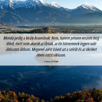 Picture 06 - 2 Sámuel 24:24 KAR - Monda pedig a király Araunának: Nem, hanem - Bible Verse Picture