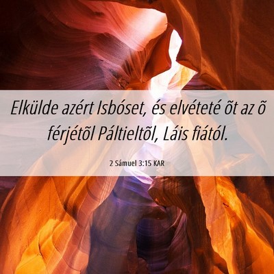 Picture 06 - 2 Sámuel 3:15 KAR - Elkülde azért Isbóset, és elvéteté õt az - Bible Verse Picture
