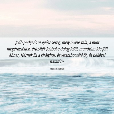 Picture 06 - 2 Sámuel 3:23 KAR - Joáb pedig és az egész sereg, mely õ vele - Bible Verse Picture
