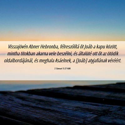 Picture 06 - 2 Sámuel 3:27 KAR - Visszajövén Abner Hebronba, félreszólítá - Bible Verse Picture