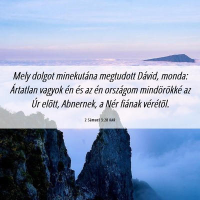 Picture 06 - 2 Sámuel 3:28 KAR - Mely dolgot minekutána megtudott Dávid, monda: - Bible Verse Picture