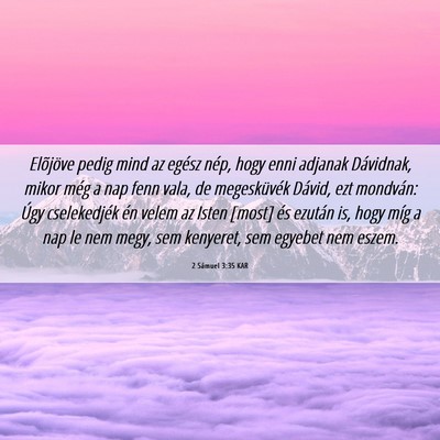 Picture 06 - 2 Sámuel 3:35 KAR - Elõjöve pedig mind az egész nép, hogy enni - Bible Verse Picture