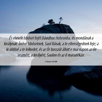 Picture 06 - 2 Sámuel 4:8 KAR - És elvivék Isbóset fejét Dávidhoz Hebronba, - Bible Verse Picture