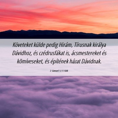 Picture 06 - 2 Sámuel 5:11 KAR - Követeket külde pedig Hirám, Tírusnak - Bible Verse Picture