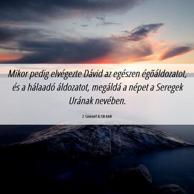 Picture 06 - 2 Sámuel 6:18 KAR - Mikor pedig elvégezte Dávid az egészen - Bible Verse Picture