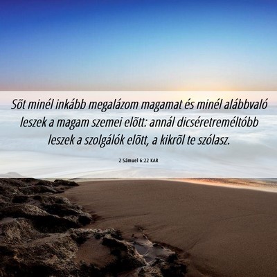 Picture 06 - 2 Sámuel 6:22 KAR - Sõt minél inkább megalázom magamat és minél - Bible Verse Picture