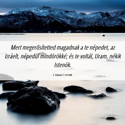 Picture 06 - 2 Sámuel 7:24 KAR - Mert megerõsítetted magadnak a te népedet, az - Bible Verse Picture