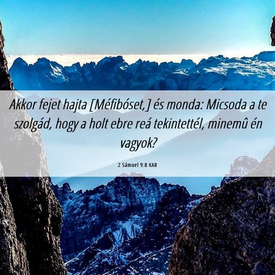 Picture 06 - 2 Sámuel 9:8 KAR - Akkor fejet hajta [Méfibóset,] és monda: - Bible Verse Picture