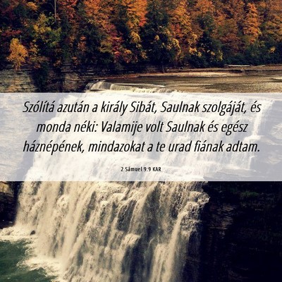 Picture 06 - 2 Sámuel 9:9 KAR - Szólítá azután a király Sibát, Saulnak - Bible Verse Picture