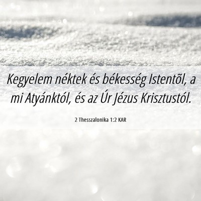 Picture 06 - 2 Thesszalonika 1:2 KAR - Kegyelem néktek és békesség Istentõl, a mi - Bible Verse Picture