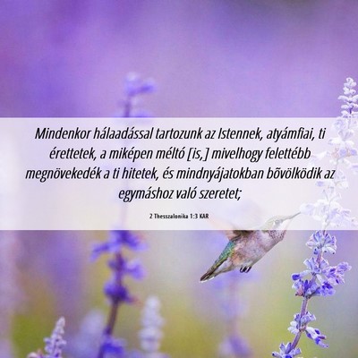 Picture 06 - 2 Thesszalonika 1:3 KAR - Mindenkor hálaadással tartozunk az Istennek, - Bible Verse Picture