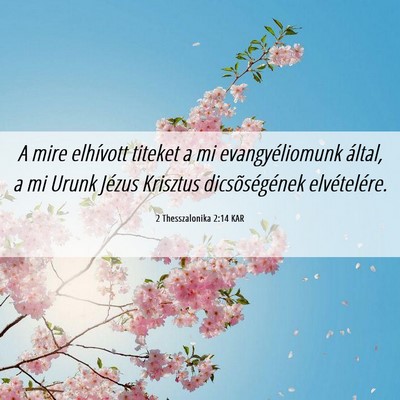 Picture 06 - 2 Thesszalonika 2:14 KAR - A mire elhívott titeket a mi evangyéliomunk - Bible Verse Picture