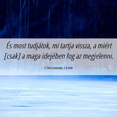 Picture 06 - 2 Thesszalonika 2:6 KAR - És most tudjátok, mi tartja vissza, a miért - Bible Verse Picture