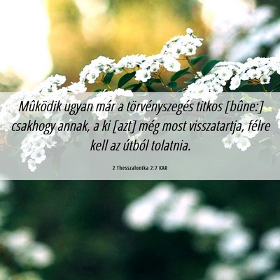 Picture 06 - 2 Thesszalonika 2:7 KAR - Mûködik ugyan már a törvényszegés titkos - Bible Verse Picture