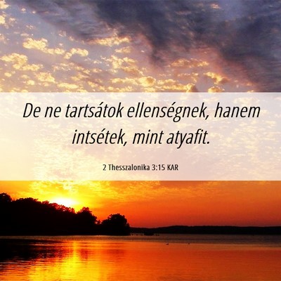 Picture 06 - 2 Thesszalonika 3:15 KAR - De ne tartsátok ellenségnek, hanem intsétek, - Bible Verse Picture
