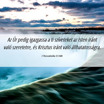 Picture 06 - 2 Thesszalonika 3:5 KAR - Az Úr pedig igazgassa a ti szíveteket az Isten - Bible Verse Picture