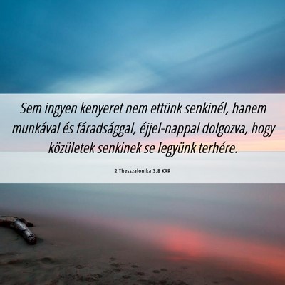 Picture 06 - 2 Thesszalonika 3:8 KAR - Sem ingyen kenyeret nem ettünk senkinél, hanem - Bible Verse Picture