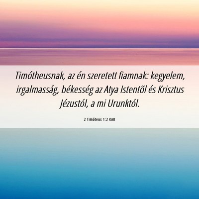 Picture 06 - 2 Timóteus 1:2 KAR - Timótheusnak, az én szeretett fiamnak: - Bible Verse Picture