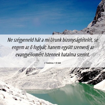 Picture 06 - 2 Timóteus 1:8 KAR - Ne szégyeneld hát a mi Urunk - Bible Verse Picture
