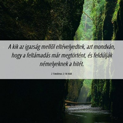Picture 06 - 2 Timóteus 2:18 KAR - A kik az igazság mellõl eltévelyedtek, azt - Bible Verse Picture