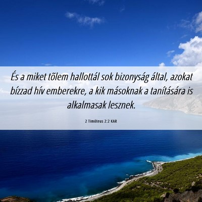 Picture 06 - 2 Timóteus 2:2 KAR - És a miket tõlem hallottál sok bizonyság - Bible Verse Picture