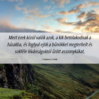 Picture 06 - 2 Timóteus 3:6 KAR - Mert ezek közül valók azok, a kik betolakodnak - Bible Verse Picture