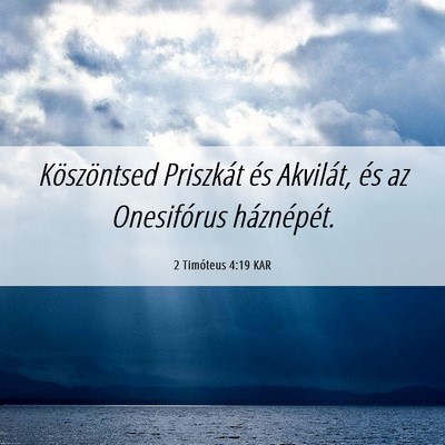 Picture 06 - 2 Timóteus 4:19 KAR - Köszöntsed Priszkát és Akvilát, és az - Bible Verse Picture