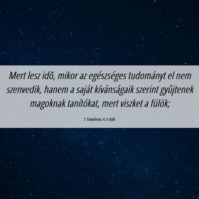 Picture 06 - 2 Timóteus 4:3 KAR - Mert lesz idõ, mikor az egészséges tudományt - Bible Verse Picture