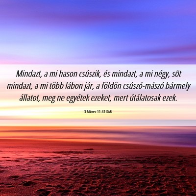 Picture 06 - 3 Mózes 11:42 KAR - Mindazt, a mi hason csúszik, és mindazt, a mi - Bible Verse Picture