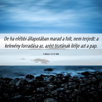 Picture 06 - 3 Mózes 13:23 KAR - De ha elébbi állapotában marad a folt, nem - Bible Verse Picture