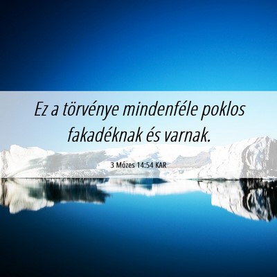 Picture 06 - 3 Mózes 14:54 KAR - Ez a törvénye mindenféle poklos fakadéknak - Bible Verse Picture