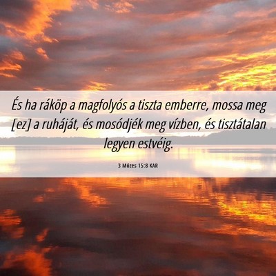Picture 06 - 3 Mózes 15:8 KAR - És ha ráköp a magfolyós a tiszta emberre, - Bible Verse Picture